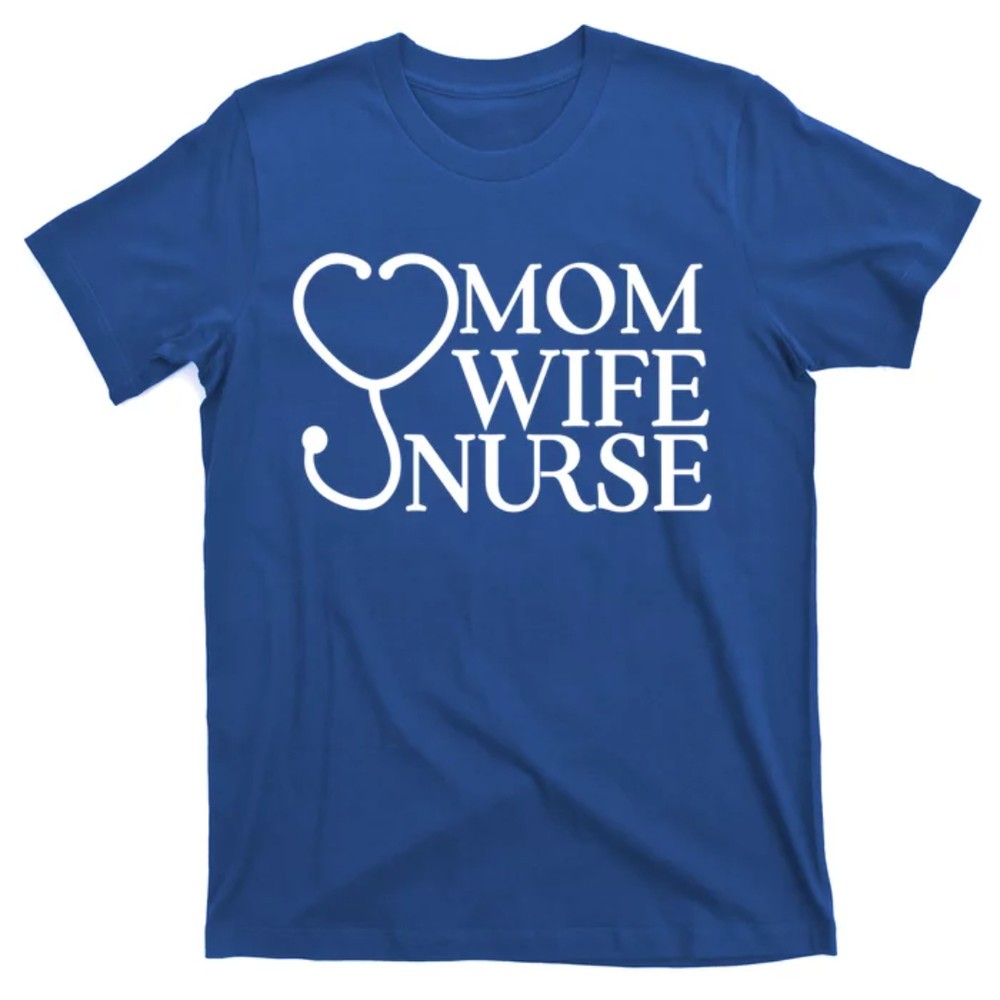 TeeShirtPalace Mom Wife Nurse Mother Job Hospital Quote Support Meaningful Gift T-Shirt.jpg