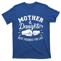 mother and daughter best friends for life mom cute gift t-shirt