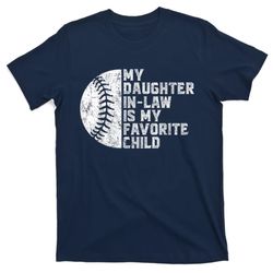 my daughter in law is my favorite child mother baseball t-shirt