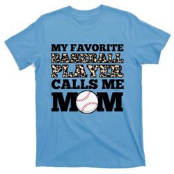 my favorite baseball player calls me mom mother gift t-shirt