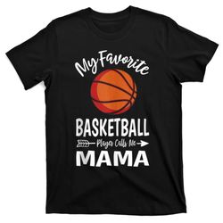 my favorite basketball player calls me mama mothers day gift t-shirt