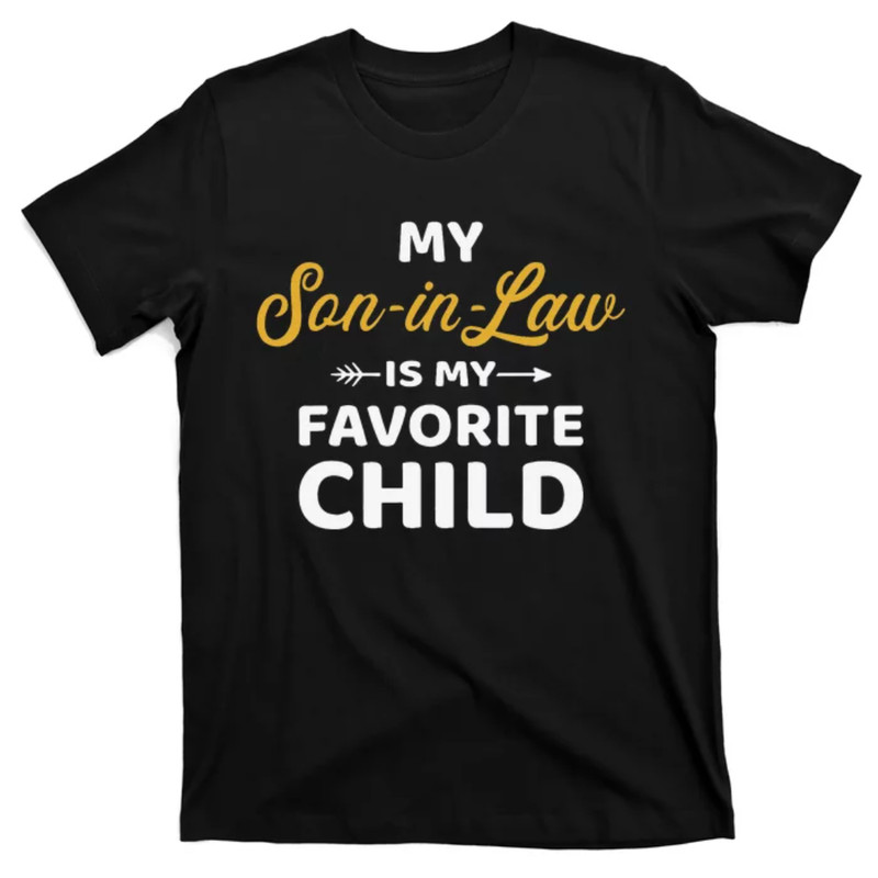 TeeShirtPalace My Son In Law Is My Favorite Child For Mother In Law T-Shirt.jpg