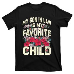 my son in law is my favorite child motherinlaw mothers day t-shirt