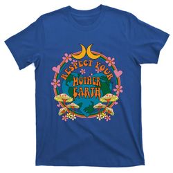 respect mother planet earth day groovy hippie mushroom funny gift t-shirt