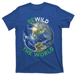 rewild the world save planet save mother earth day gift t-shirt
