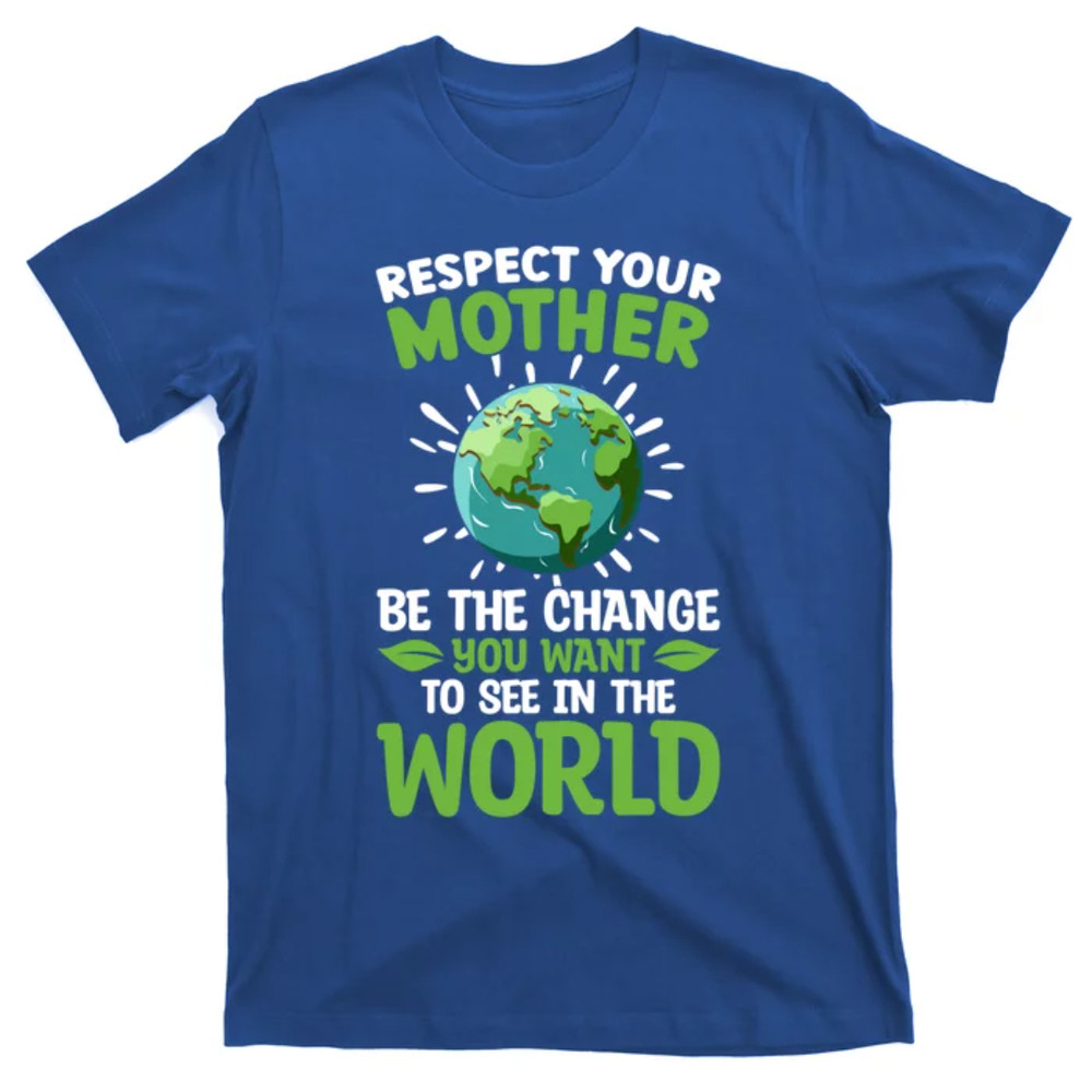 TeeShirtPalace Save The Planet Respect Your Mother Climate Change Gift T-Shirt.jpg