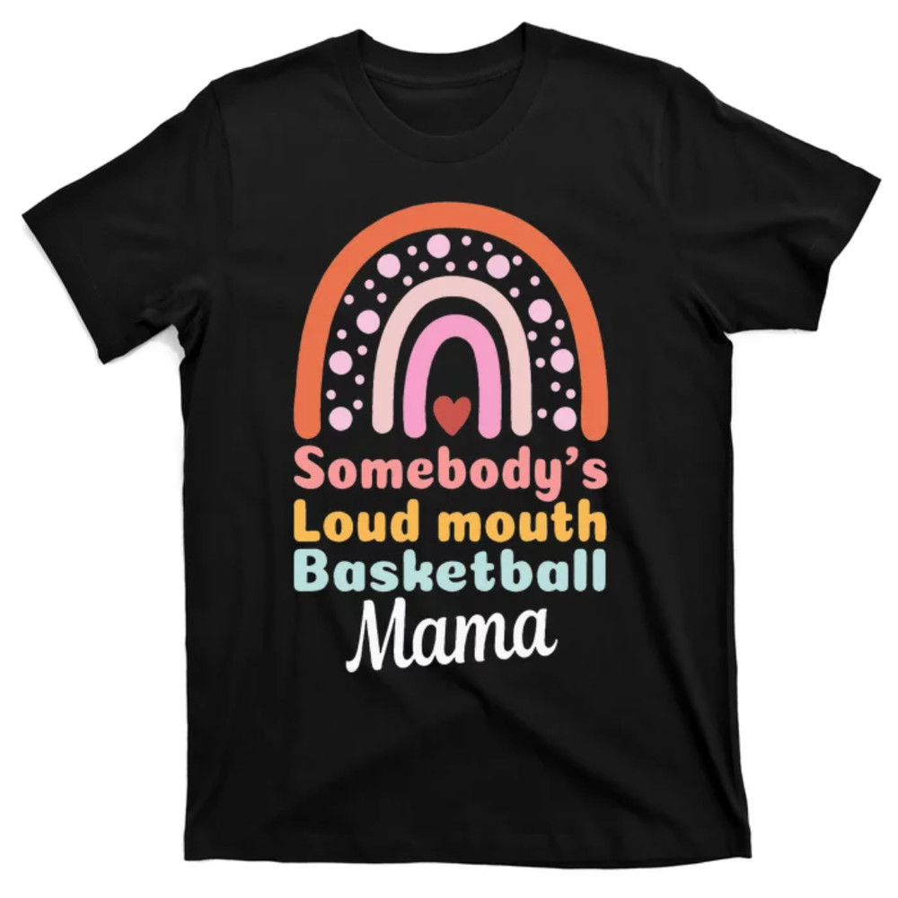 TeeShirtPalace Somebody's Loudmouth Basketball Mama Mothers Day Saying Tee T-Shirt.jpg