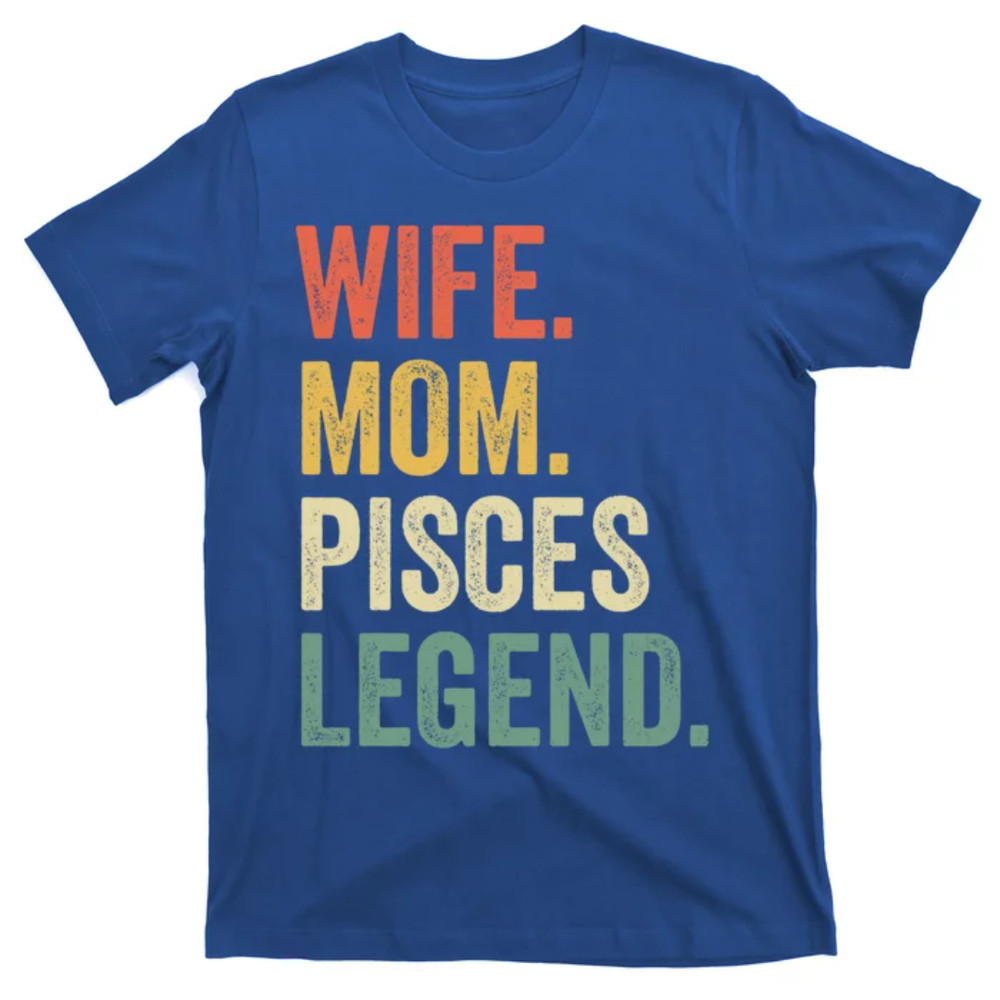 TeeShirtPalace  Wife Mom Pisces Legend Funny Zodiac Astrology Mother Gift T-Shirt.jpg