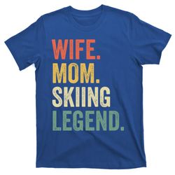 wife mom skiing legend funny skier mother vintage gift t-shirt