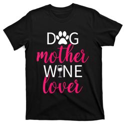 womens dog mother wine lover mom gift vneck tshirt t-shirt