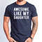 Awesome Like My Daughter Tshirt, Father's Day Gift Tshirt, Funny Dad Tshirt, Funny Daughter Tee.jpg
