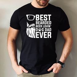 best bearded beer lovin dog dad ever tshirt, dog loving dad tshirt, father days dog gift tshirt, cute dog dad tee