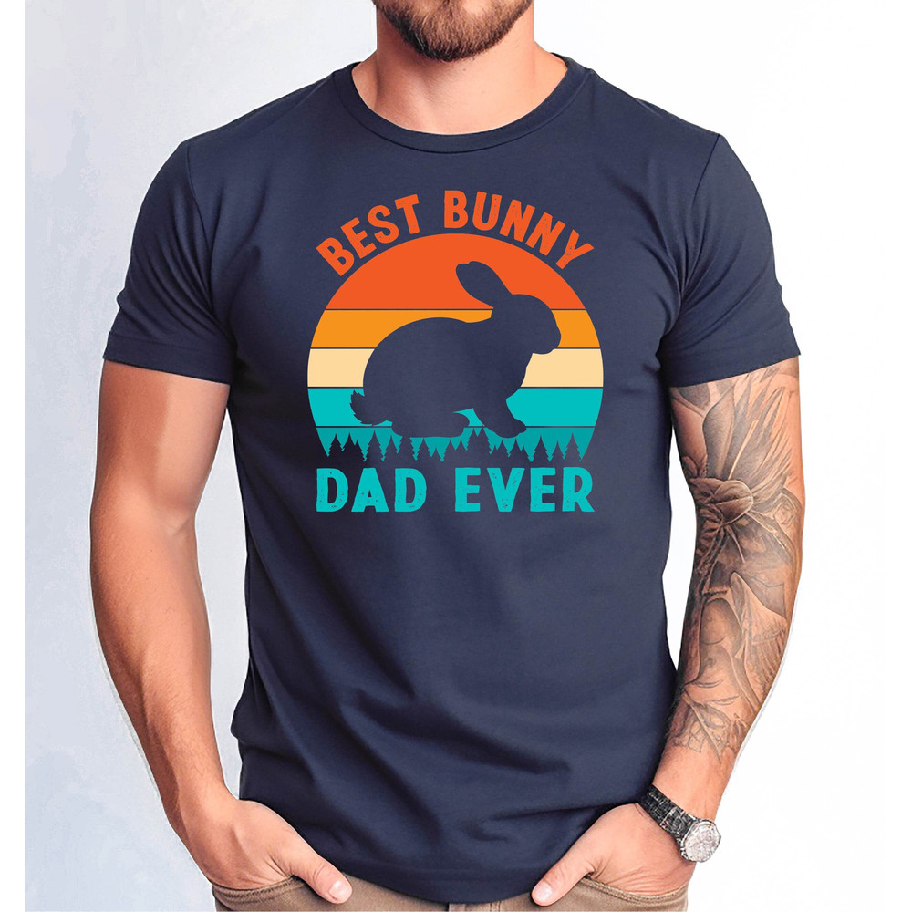Best Bunny Dad Ever Tshirt, Bunny Dad Ever Tshirt, Father's Day Bunny Dad T-Shirts, Best Bunny Dad Gift Tee.jpg