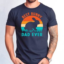 best bunny dad ever tshirt, bunny dad ever tshirt, fathers day bunny dad t-shirts, best bunny dad gift tee
