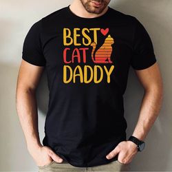 best cat daddy ever shirt, cat dad tee for fathers day gift, cat dad gift for birthday gift, fathers day tshirt for cat