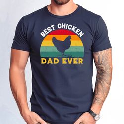 best chicken dad ever tshirt, funny chicken farmer shirt, funny chicken shirt, farming tee dad tee, chicken lover tee, c