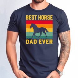best horse dad ever shirt, funny horse dad tshirt, horse lover dad tee, horse owner men gift t-shirt, fathers day gift t
