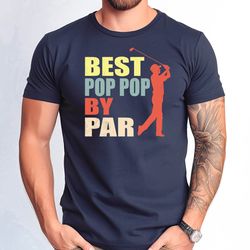 best pop pop by par tshirt, golf tshirt for men, gift for grandpa for fathers day gift from daughter tee, distressed des