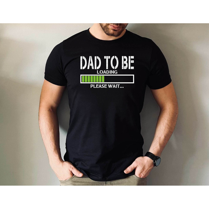 Dad To Be Loading Please Wait Tshirt, Funny Dad Tshirt, Father's Day Gift Tee.jpg