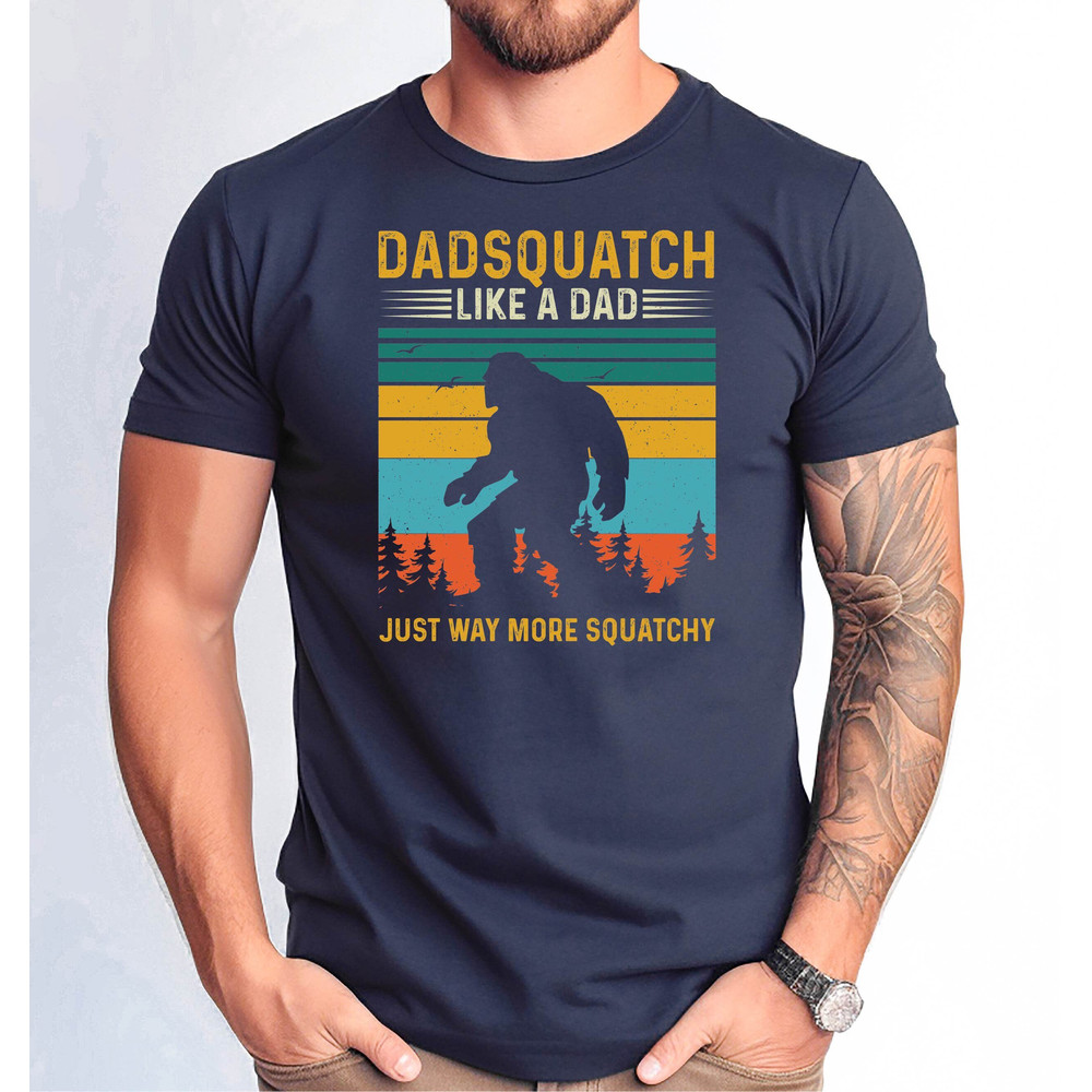Dadsquatch Like a Dad Tshirt, Just Way More Squatchy Shirt, Bigfoot Squatch Shirt, Father's Day Squatch Tee, Distressed Tshirt.jpg