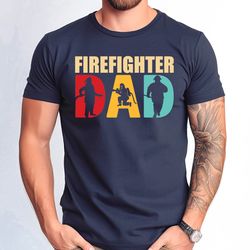 firefighter dad tshirt, gift for firefighter dad shirt, fathers day gift tee, firefighter loving father tee