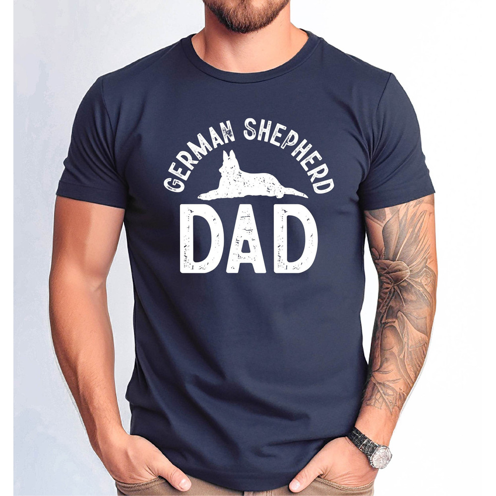 German Shepherd Dad T-shirt, German Shepherd Dad Dog Shirt, Funny Father's Day German Shepherd Gift Tee, German Shepherd Owner Men Gift Tee.jpg