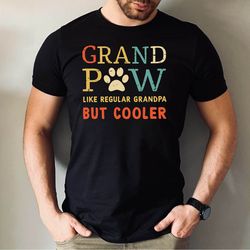 grand paw like regular grandpa but cooler tee, grand paw tee, funny dog grandpa tee, dog lover gift tee, cat owner tee,