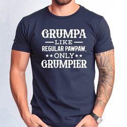 grumpa like regular pawpaw only grumpier tshirt, funny grumpier grandpa gift tshirt, cute grandpa shirt, fathers day paw