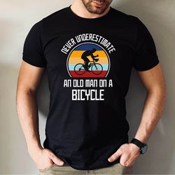 never underestimate an old man on a bicycle tshirt, bicycle shirt, funny bike tshirt, bike lover gift shirt, bicycle tee