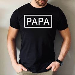 papa tshirt, papa gift tshirt, fathers day gift tshirt, christmas gift papa tshirt, birthday gift for papa tee