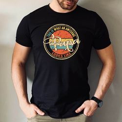 papa tshirt, this is what an awesome shirt, loka like tee, fathers day papa gift tee, dad t-shirt