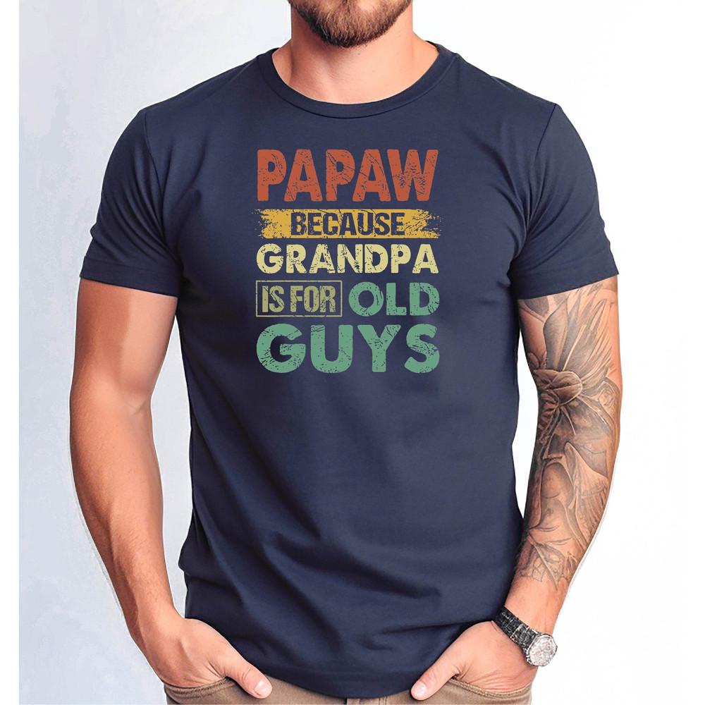 Papaw Tshirt, Dad and Papaw Tshirt, Father's Day Papaw Gift Shirt, Funny Papaw Shirt.jpg