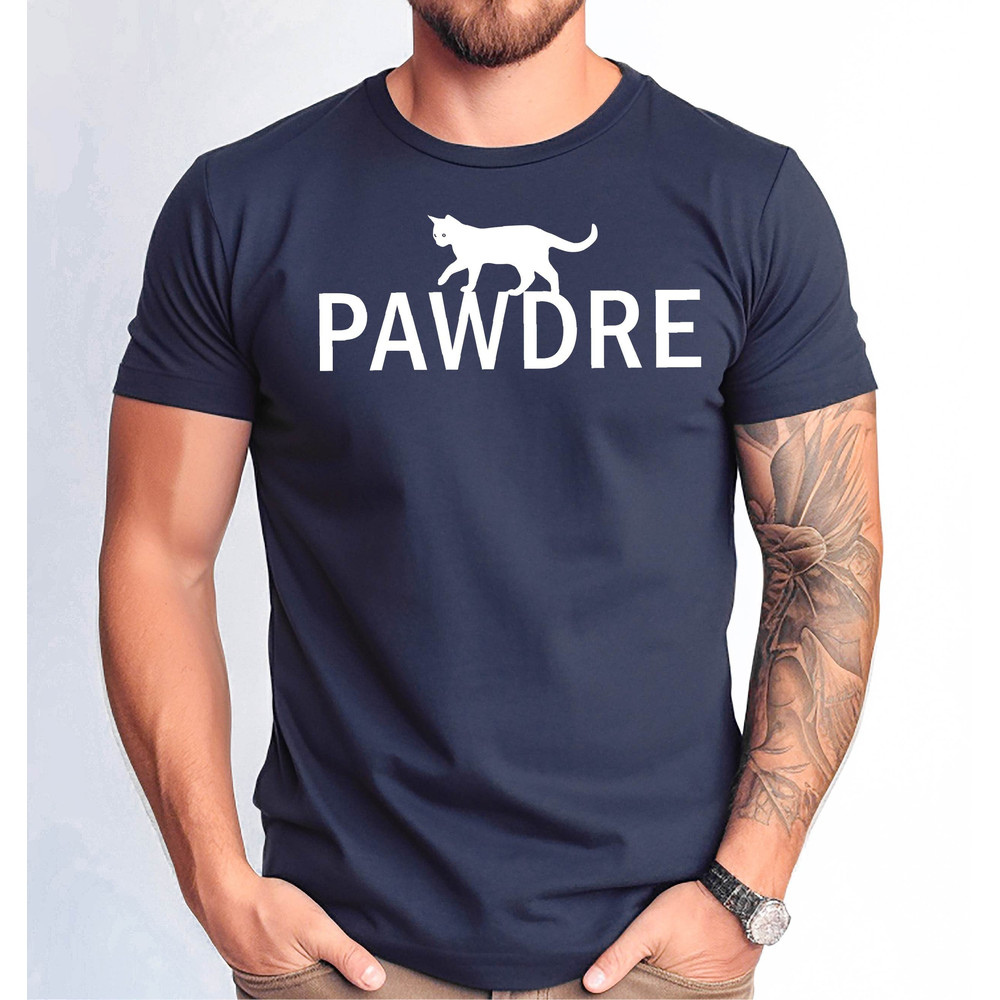 Pawdre Shirt, Pawdre Cat Tshirt, Funny Cat Tee, Cat Owner Gift Tshirt, Cat Lover Gift Tee.jpg