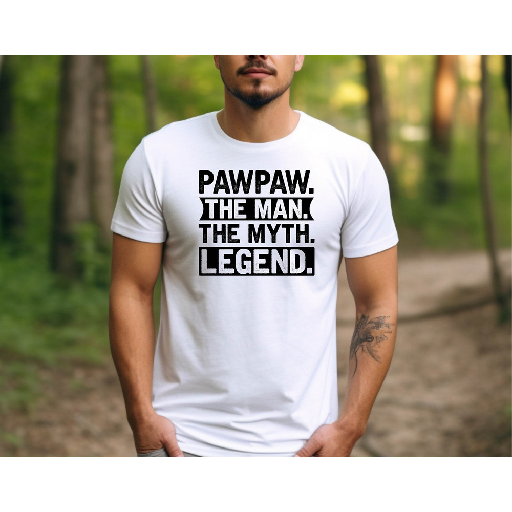 Pawpaw the Man Myth Legend Tshirt, Man Tshirt, Father Days Gift Shirt, Father's Myht Tee 1.jpg