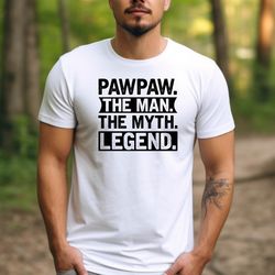 pawpaw the man myth legend tshirt, man tshirt, father days gift shirt, fathers myht tee 1