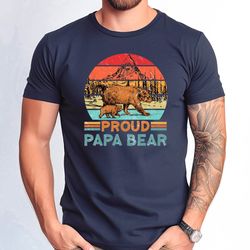 proud papa bear tshirt, fathers day gift proud papa bear tee, papa bear shirt,  dad bear  shirt, fathers day bear tshirt