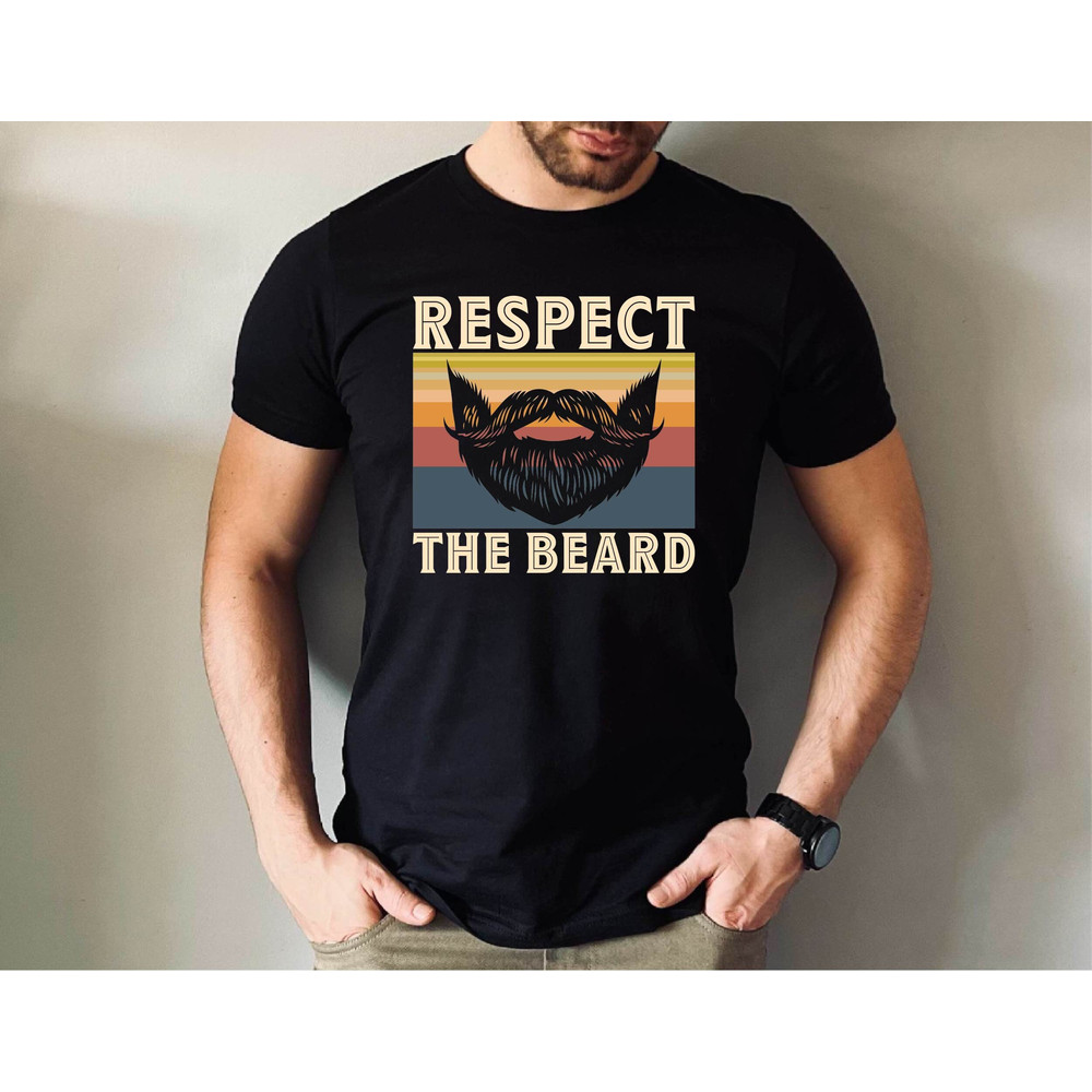 Respect The Beard Shirt, Beard T-shirt, Father's Day Gift Beard Tshirt.jpg