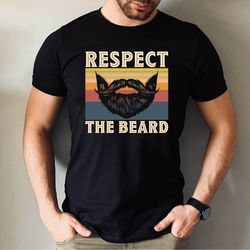respect the beard shirt, beard t-shirt, fathers day gift beard tshirt