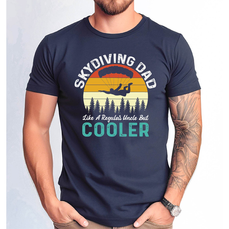 Skydiving Dad Like a Regular Uncle But Cooler Shirt, Cute Skydiving Dad Tee, Funny Skydiving Uncle Gift Tee, Father's Day Skydiving Gift Tee.jpg