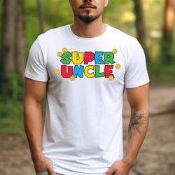 super uncle shirt, funny uncle tshirt, fathers day shirt, fathers day gift funny uncle shirt, uncle tee