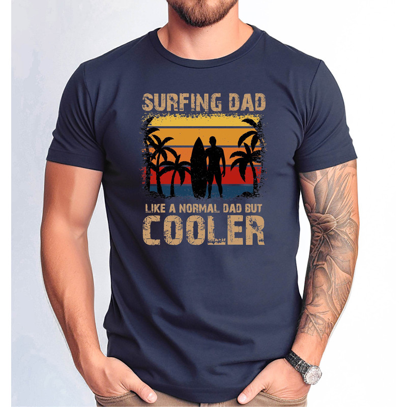 Surfing Dad Tshirt, Surfing Dad Like a Normal Dad But Cooler Shirt, Father's Day Surfing Dad Gift Tee, Funny Surfing Dad Shirt.jpg