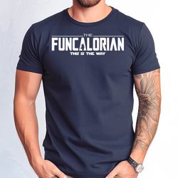the funcalorian shirt, this is the way funcalorian shirt, fathers day funca gift tee, funny funca shirt, fathers day fun