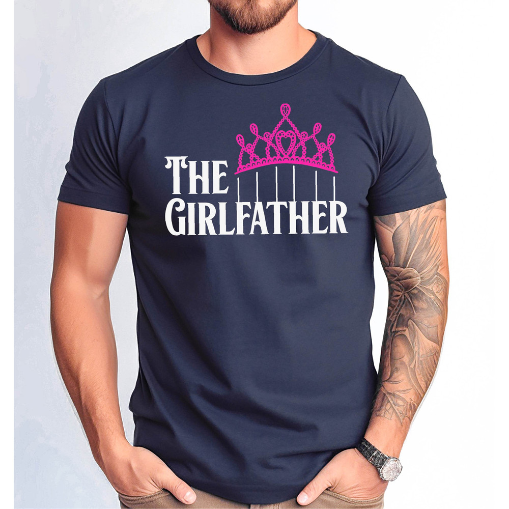 The Girlfather Shirt, Gird Daddy Tshirt, Girl Father Tee, Father's Day Girl Father Gift Tshirt, New Girl Daddy Gift Tee.jpg