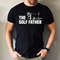 The Golf Father Tshirt, Father's Day Golf Father Tshirt, Golfer Dad Tshirt, Gift for Golfer Daddy Tee, Golf Dad Gift for Birthday Gift Shirt.jpg