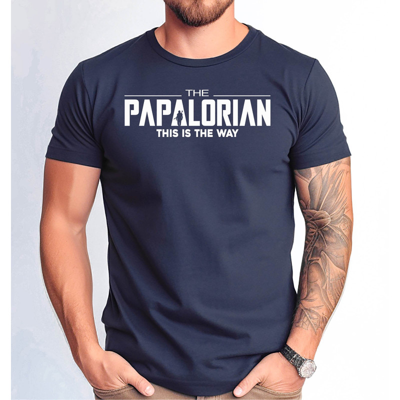The Papalorian Shirt, The Papalorian This is the Way Dad Tshirt, Fathers Day Tee, Father's Day Gift Shirt, Best Dad Shirt, Funny Dad Tshirt.jpg