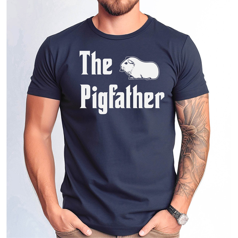 The Pigfather Shirt, Guinea Pig Dad Tee, Father's Day Guinea Pig Daddy Gift Tee, Guinea Pig Owner Men Gift Tee, Cute Funny Furry Pig Dad Tee.jpg