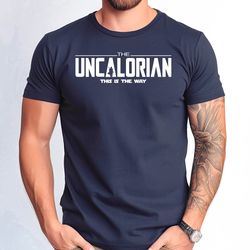 the uncalorian shirt, the uncalorian this is the way uncle tshirt, uncle gift shirt, best uncle shirt, funny uncle tshir