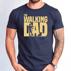 the walking dad tshirt, dad shirt, dad gift tshirt, fathers day tshirt, fathers day gift tee
