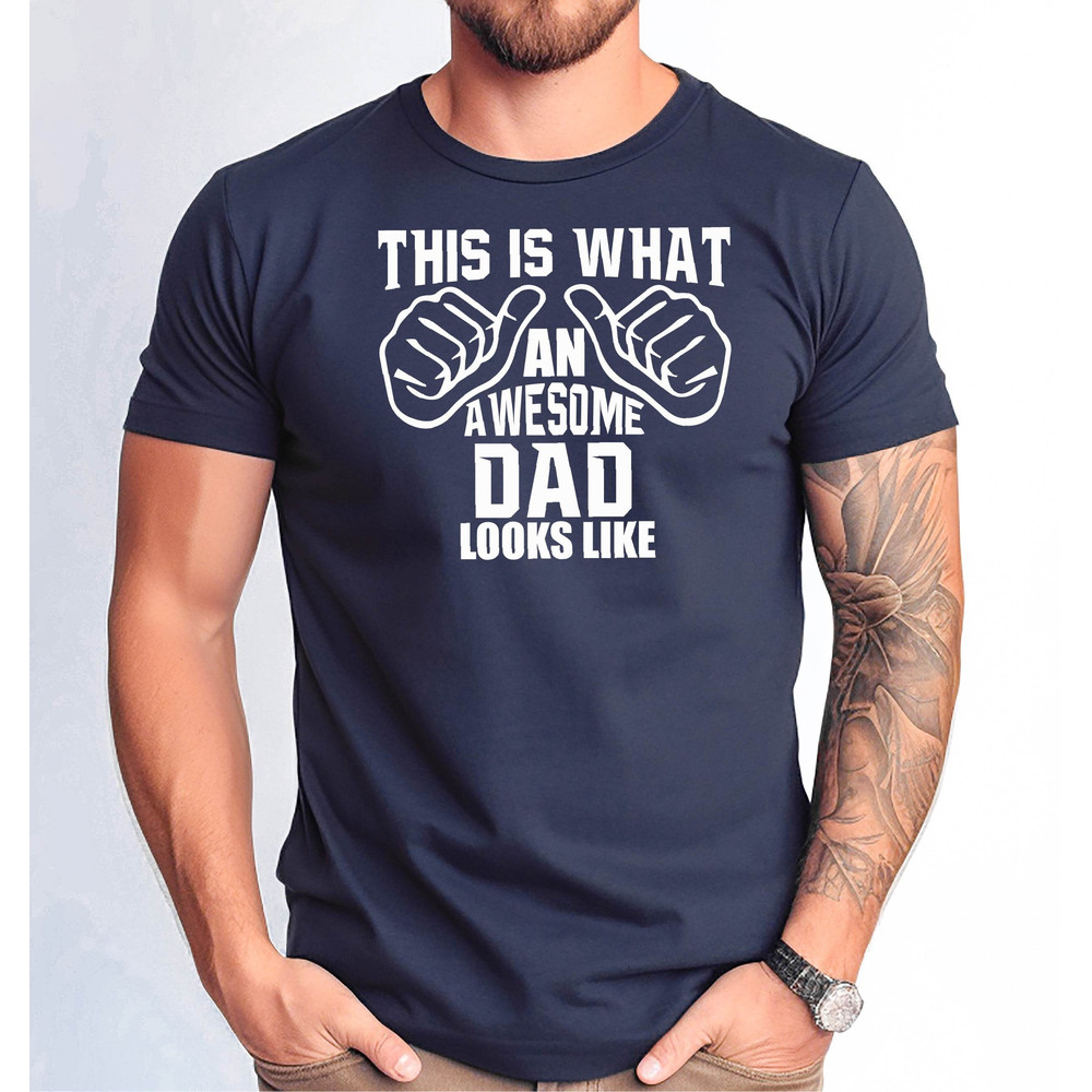 This is What an Awesome Dad Looks Like Shirt, Funny dad Tshirt, Father's Day Gift Tee.jpg