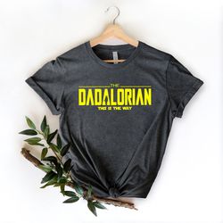dadalorian shirt,gift for grandpa shirt,new dad shirt,dad shirt,daddy shirt,fathers day shirt,best dad shirt,gift for da